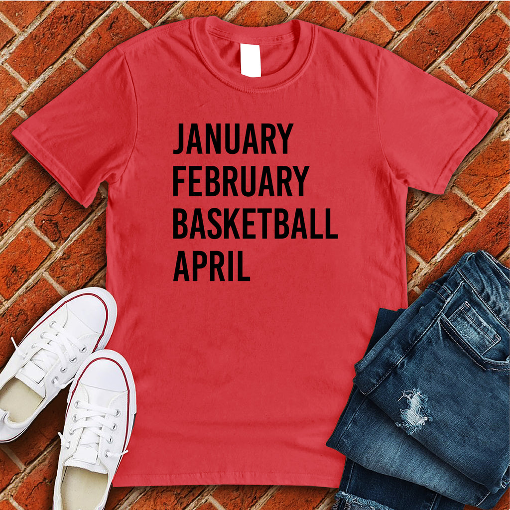 January February Basketball April T-Shirt T-Shirt Tshirts.com Red S 
