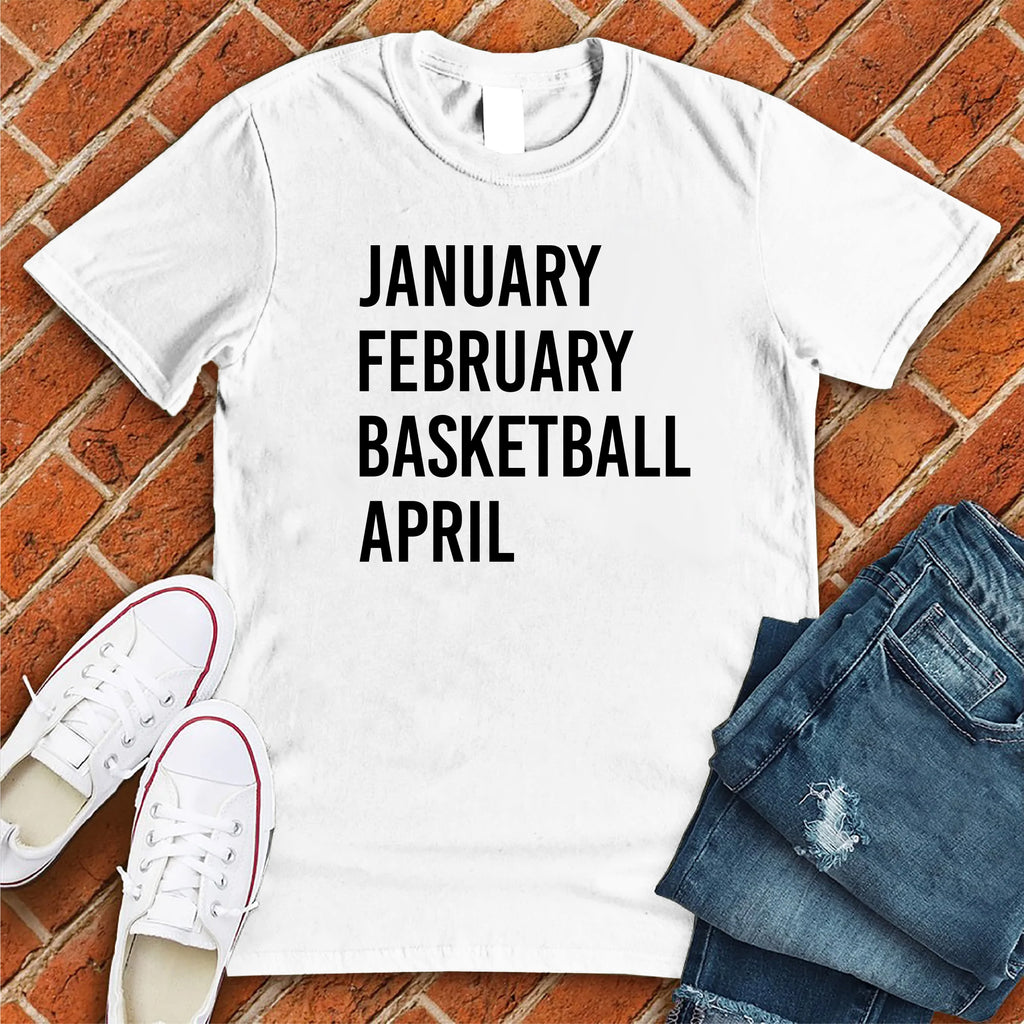 January February Basketball April T-Shirt T-Shirt Tshirts.com White S 