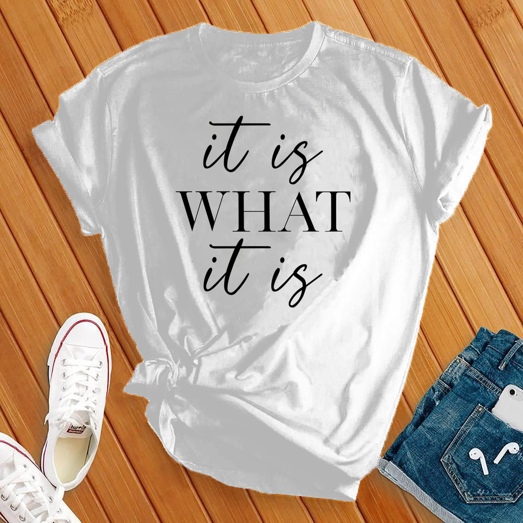 It Is What It Is T-Shirt T-Shirt tshirts.com White S 
