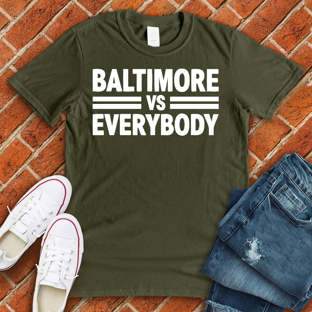 Baltimore Vs Everybody Alternate T-Shirt T-Shirt tshirts.com Military Green L 