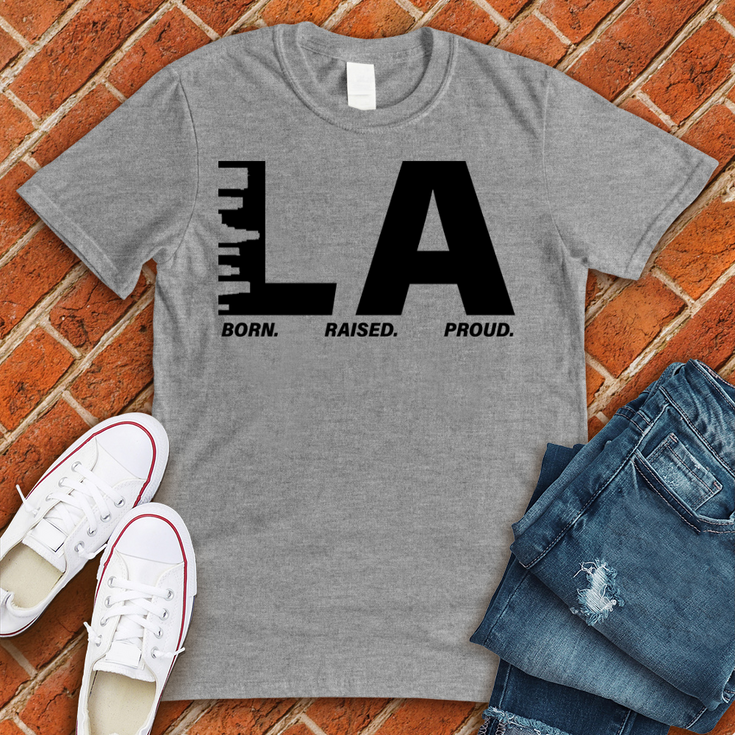 LA Born Raised Proud T-Shirt Image