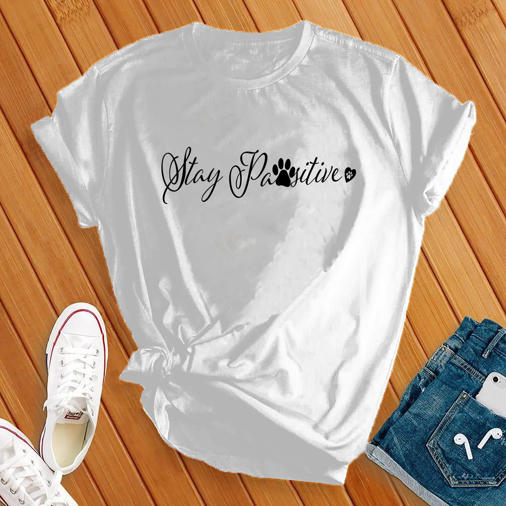 Stay Pawsitive T-Shirt T-Shirt tshirts.com White L 