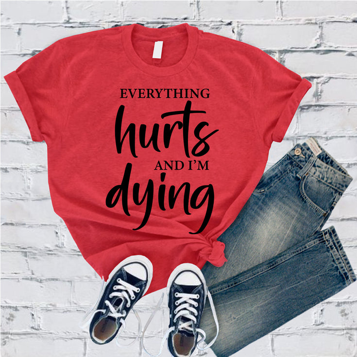 Everything Hurts And I'm Dying T-Shirt Image