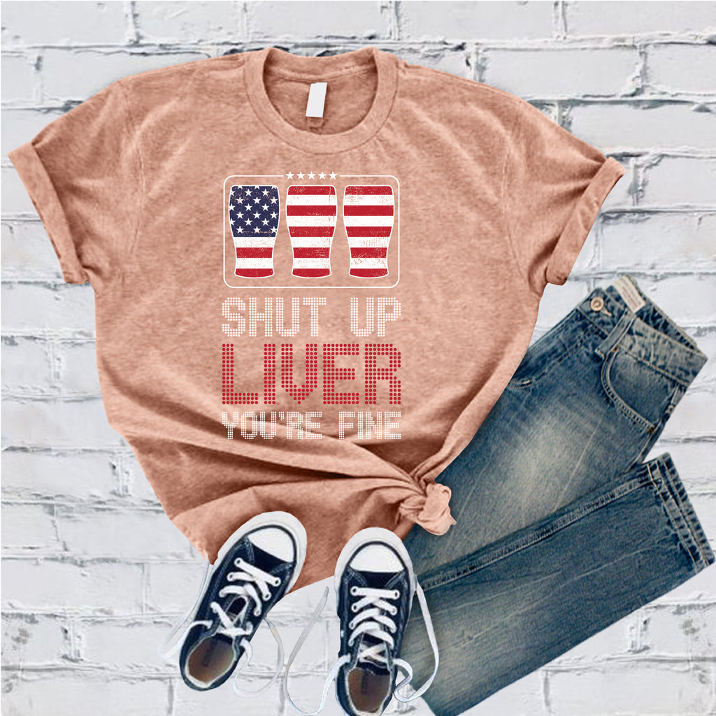 Shut Up Liver You're Fine T-Shirt T-Shirt Tshirts.com Heather Prism Peach S 