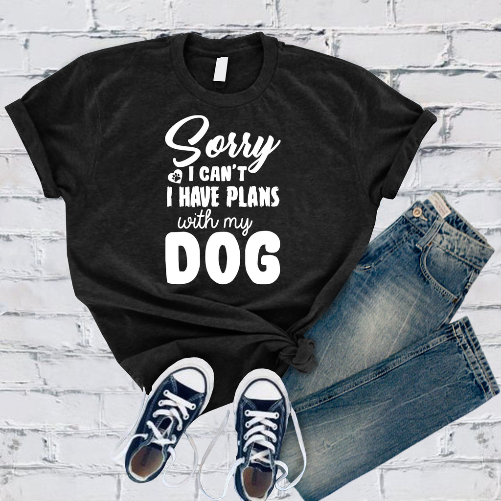 Sorry I Can't I Have Plans With My Dog T-Shirt T-Shirt tshirts.com Black S 