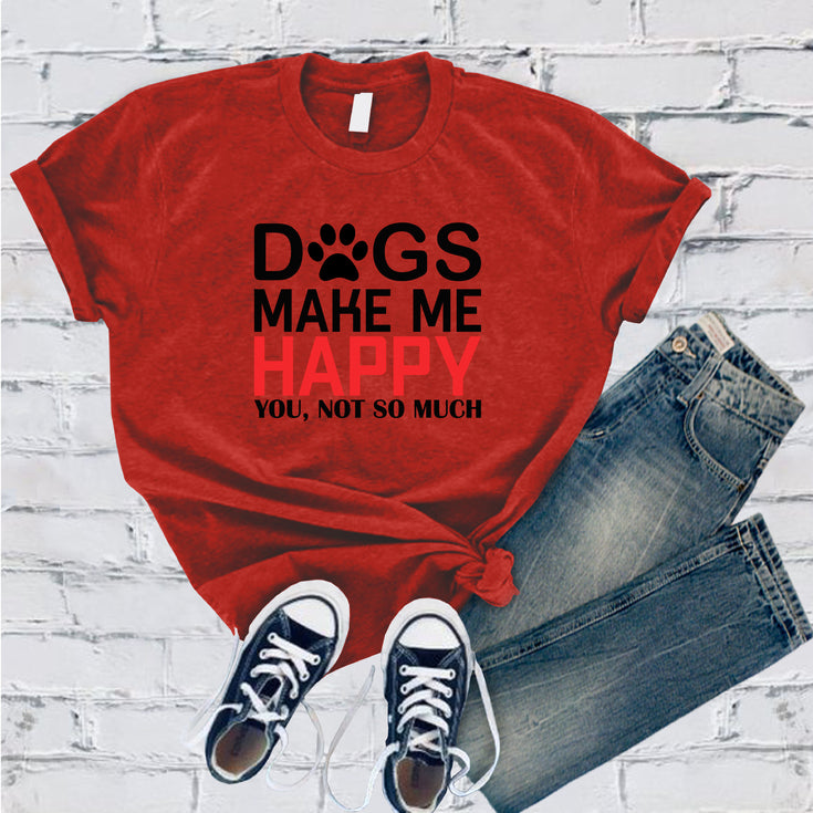 Dogs Make Me Happy T-Shirt Image