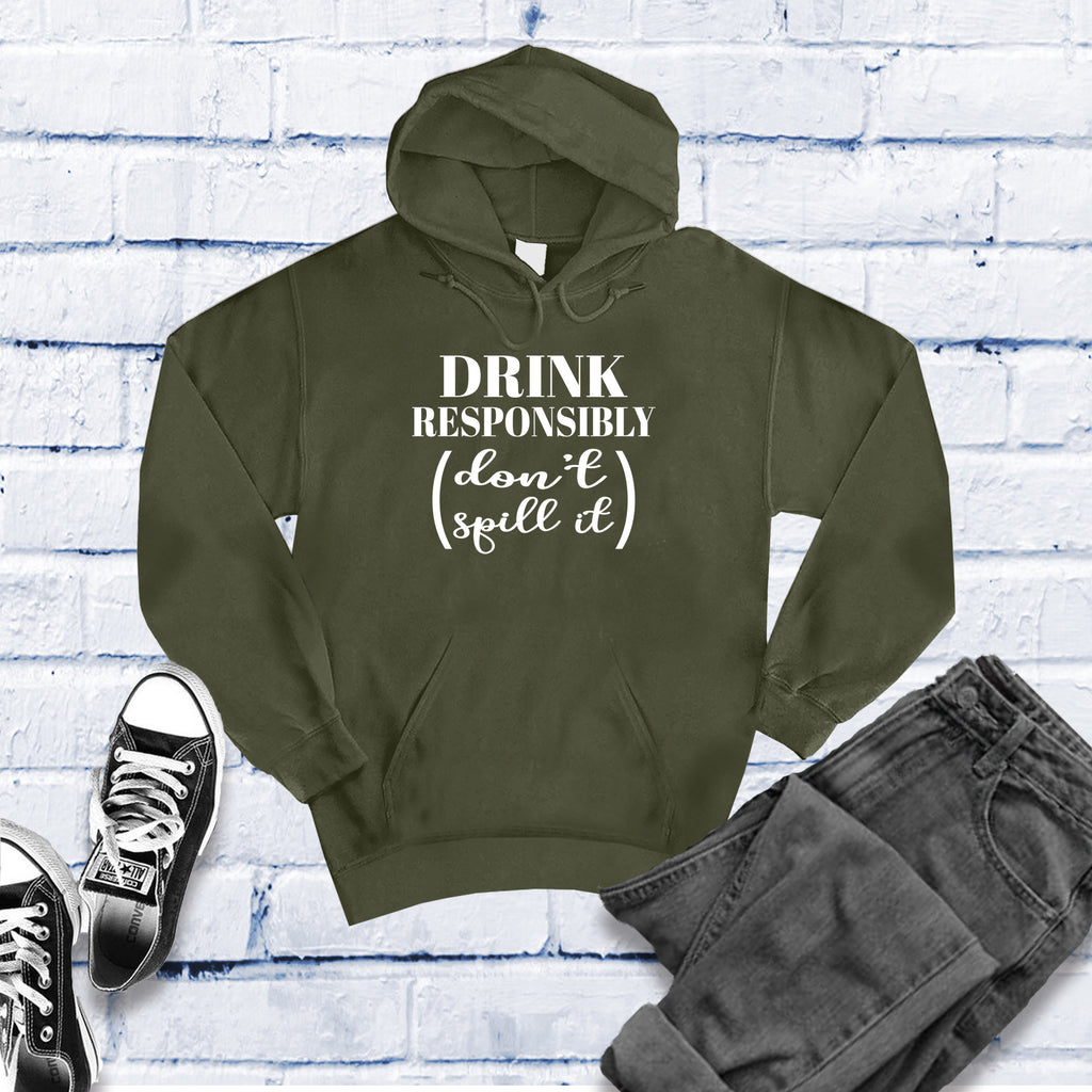 Drink Responsibly Don't Spill It Hoodie Hoodie tshirts.com Army S 