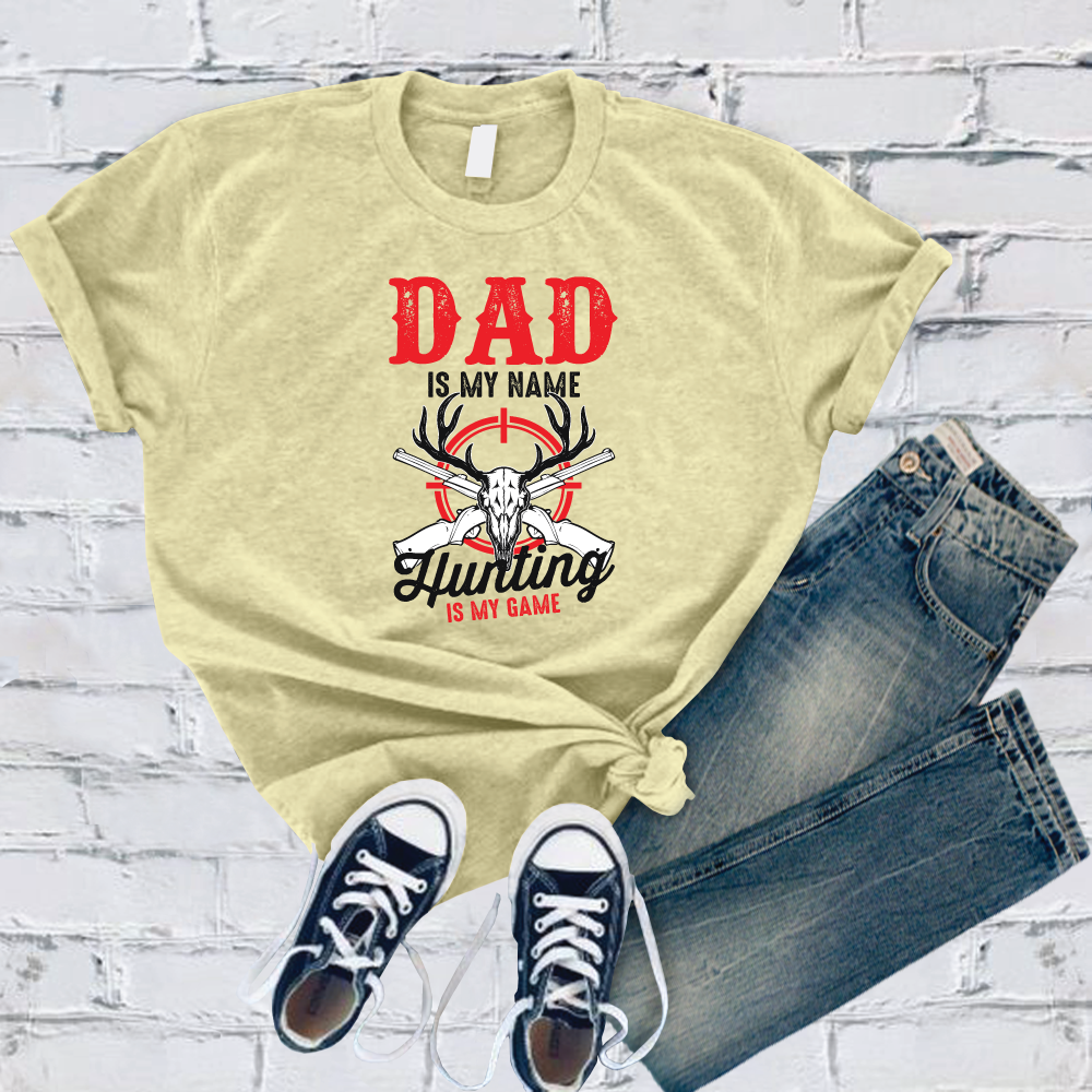 Dad Is My Name Hunting Is My Game T-Shirt T-Shirt tshirts.com Heather French Vanilla S 
