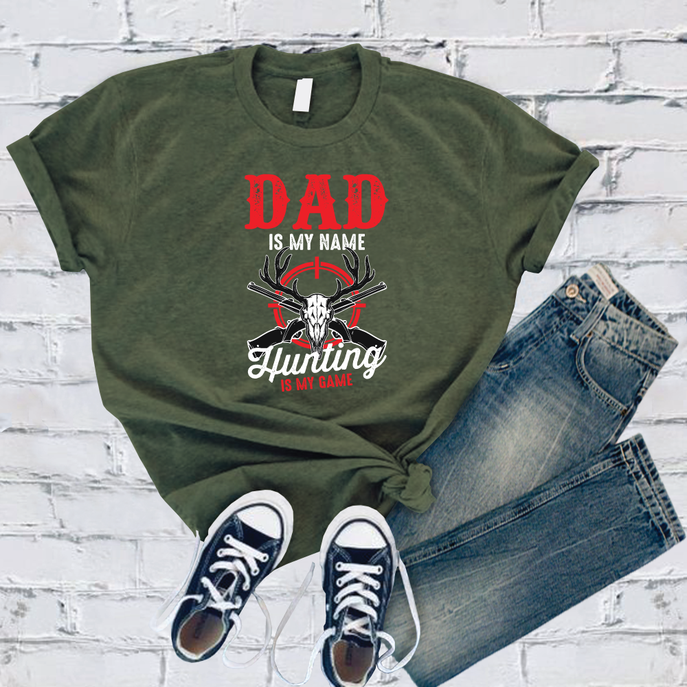 Dad Is My Name Hunting Is My Game T-Shirt T-Shirt tshirts.com Military Green S 