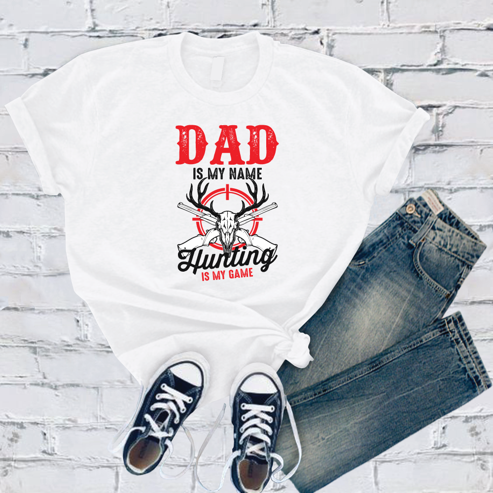 Dad Is My Name Hunting Is My Game T-Shirt T-Shirt tshirts.com White S 