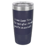 Jesus Loves You, The Rest of Us Think You're An Asshole 20oz Tumbler Image